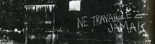 Pintada en un mur del Sena de París (començaments de 1953): «No treballeu mai»